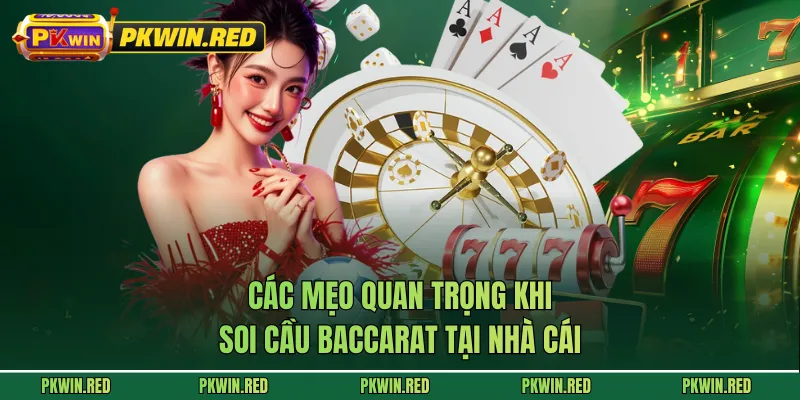 Các mẹo quan trọng khi soi cầu baccarat tại nhà cái