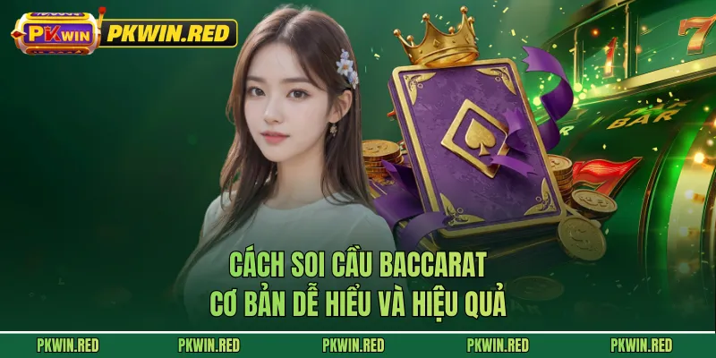 Cách soi cầu baccarat cơ bản dễ hiểu và hiệu quả