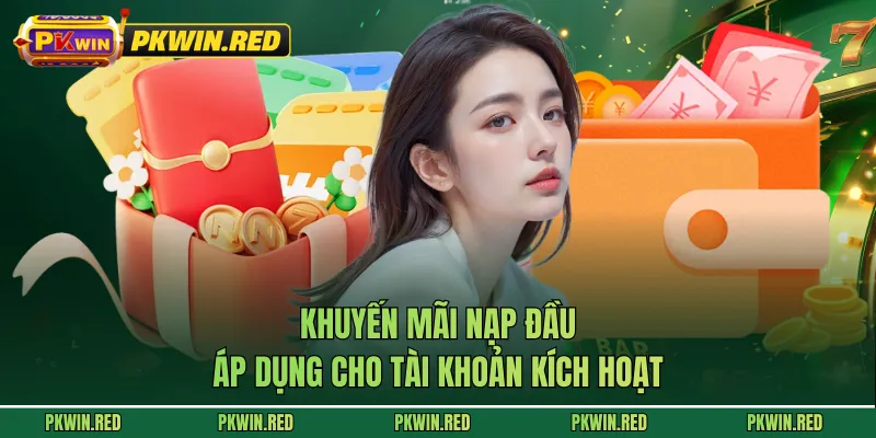 Khuyến mãi nạp đầu áp dụng cho tài khoản kích hoạt