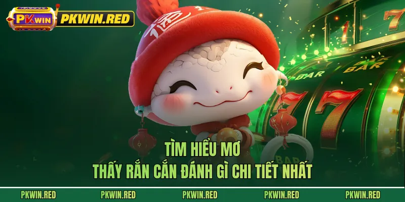 Tìm hiểu mơ thấy rắn cắn đánh gì chi tiết nhất