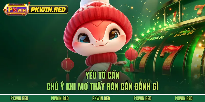 Yếu tố cần chú ý khi mơ thấy rắn cắn đánh gì